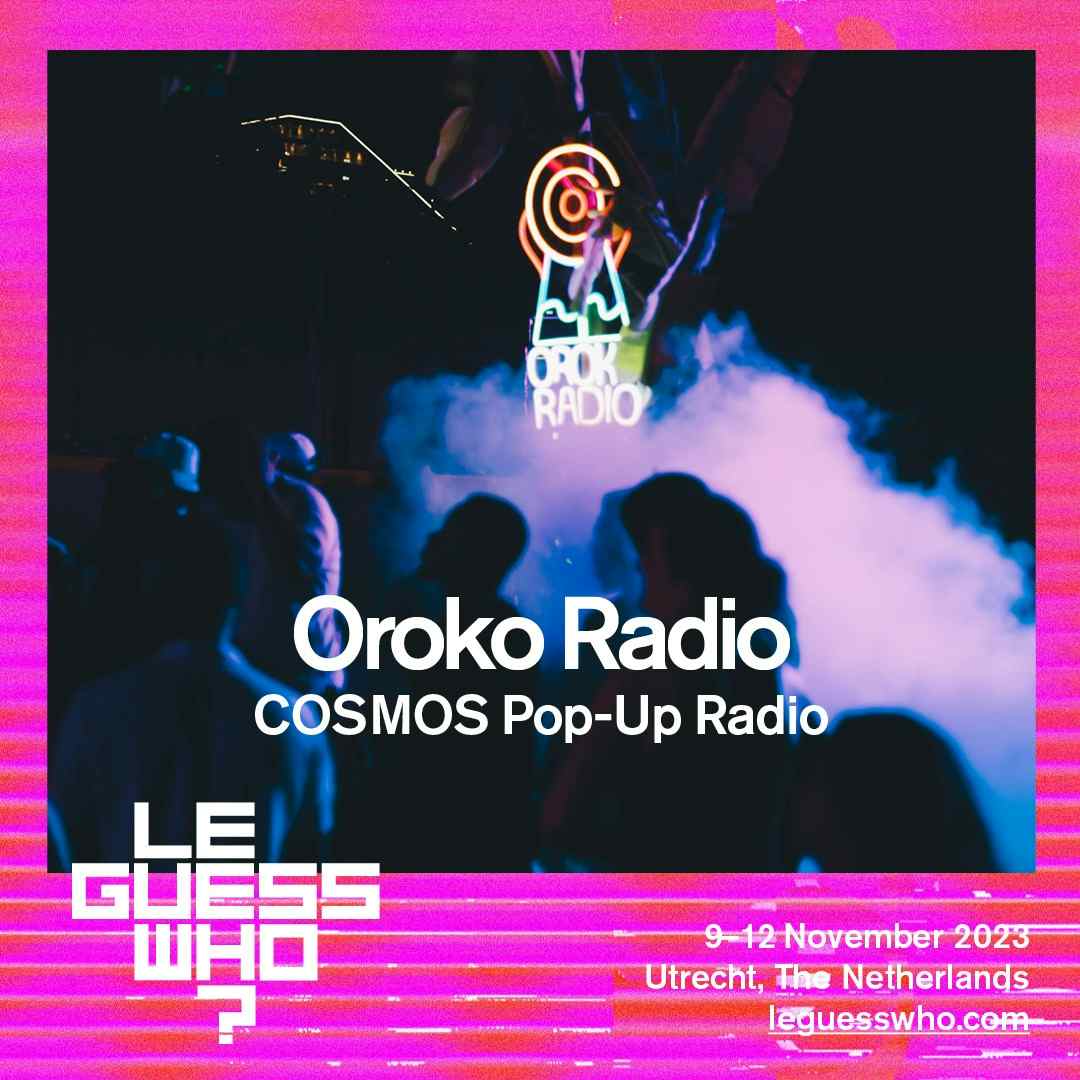 Oroko Radio Pop Up: Le Guess Who? 2023